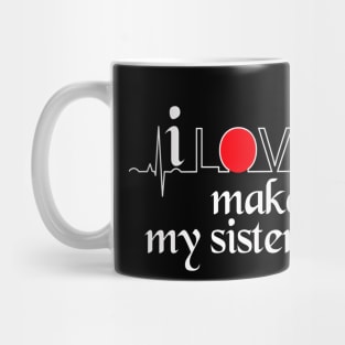 I love to make my sister cry Mug